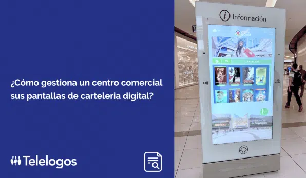 ¿Cómo gestiona un centro comercial sus pantallas de carteleria digital?