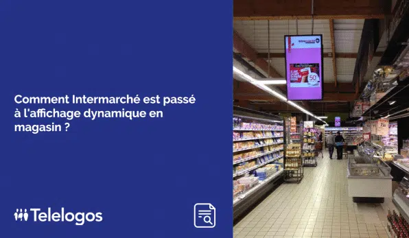 L'affichage dynamique chez intermarché