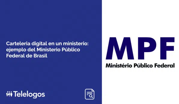 Carteleria digital en un ministerio: ejemplo del Ministerio Público Federal de Brasil