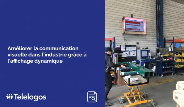 Améliorer la communication visuelle dans l’industrie grâce à l’affichage dynamique