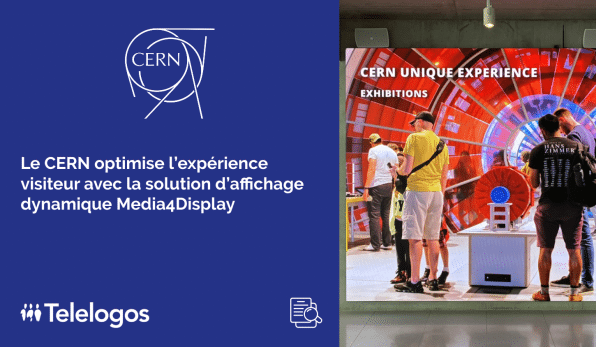 Cas Client : Comment le CERN optimise l’expérience visiteur avec la solution d’affichage dynamique Media4Display
